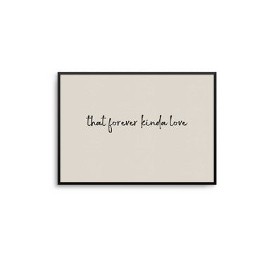 Framed print with the text 'that forever kinda love' on a beige background