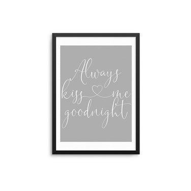 Always Kiss Me Goodnight - Grey - D'Luxe Prints