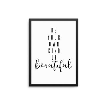 Be Your Own Kind Of Beautiful - D'Luxe Prints