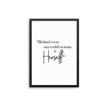 Behind Every Successful Woman is Herself - D'Luxe Prints