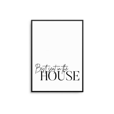 Best Seat In The House - D'Luxe Prints