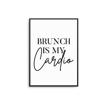 Brunch Is My Cardio - D'Luxe Prints