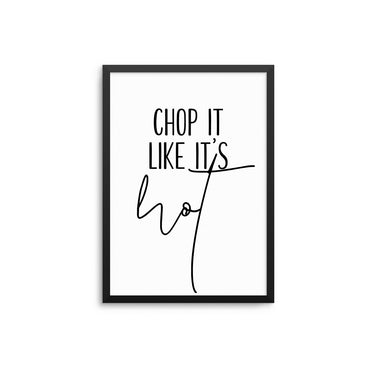 Chop It Like It's Hot - D'Luxe Prints