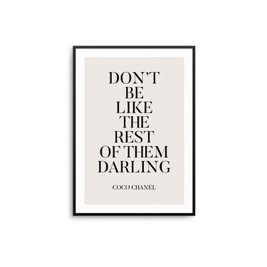 Don't Be Like The Rest Of Them Darling II - D'Luxe Prints