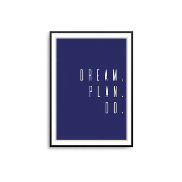 Dream. Plan. Do. - D'Luxe Prints