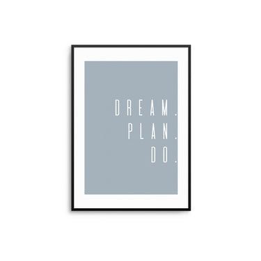 Dream. Plan. Do. - D'Luxe Prints