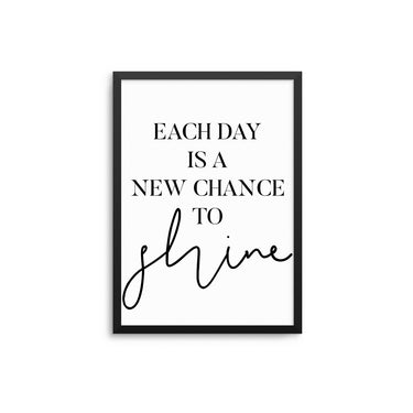 Each Day Is A New Chance - D'Luxe Prints