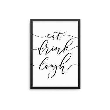 Eat Drink Laugh - D'Luxe Prints