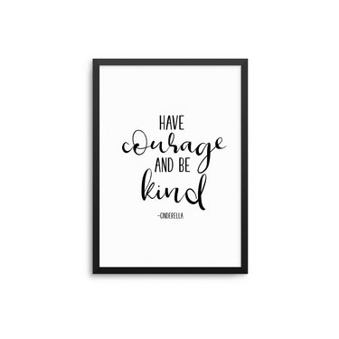 Have Courage And Be Kind - D'Luxe Prints