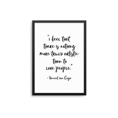 I Feel That There Is Nothing More Truly Artistic - D'Luxe Prints