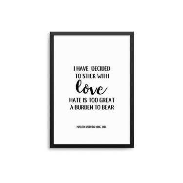 I Have Decided To Stick With Love... - D'Luxe Prints