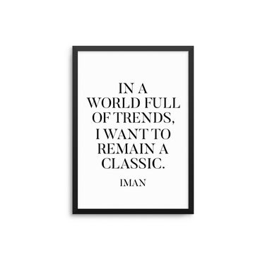 In A World Full Of Trends - D'Luxe Prints