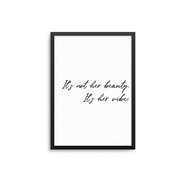 It's Not Her Beauty, It's Her Vibe - D'Luxe Prints