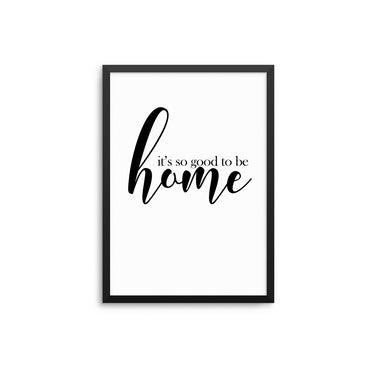 It's So Good To Be Home - D'Luxe Prints