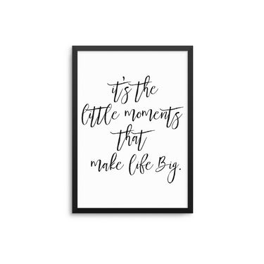 It's The Little Moments - D'Luxe Prints