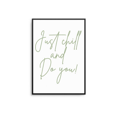 Just Chill And Do You - D'Luxe Prints