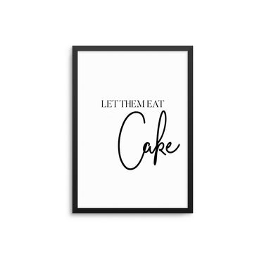 Let Them Eat Cake - D'Luxe Prints