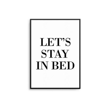 Let's Stay In Bed Poster - D'Luxe Prints