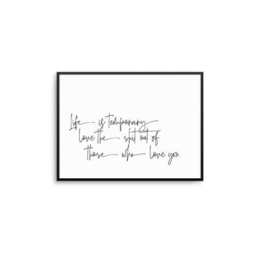 Life Is Temporary - D'Luxe Prints