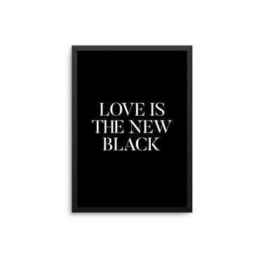 Love Is The New Black - D'Luxe Prints
