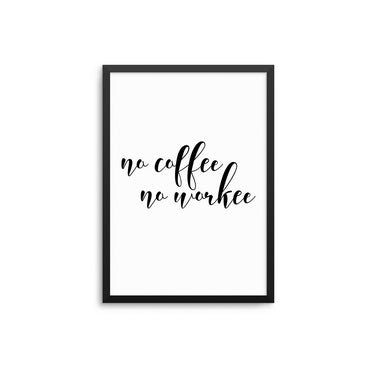 No Coffee No Workee - D'Luxe Prints