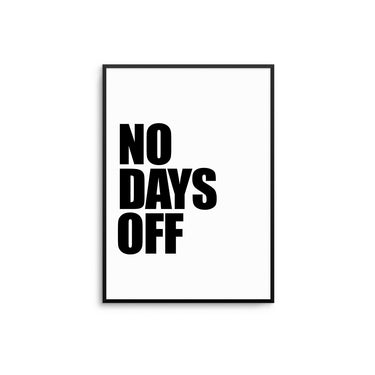 No Days Off - D'Luxe Prints