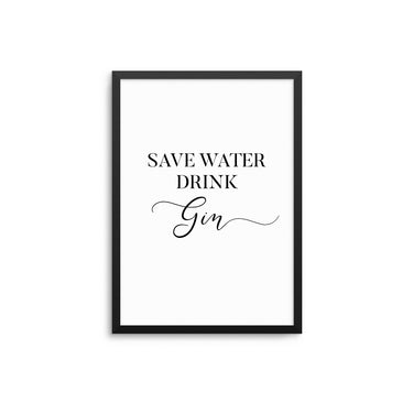 Save Water Drink Gin - D'Luxe Prints