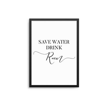 Save Water Drink Rum - D'Luxe Prints