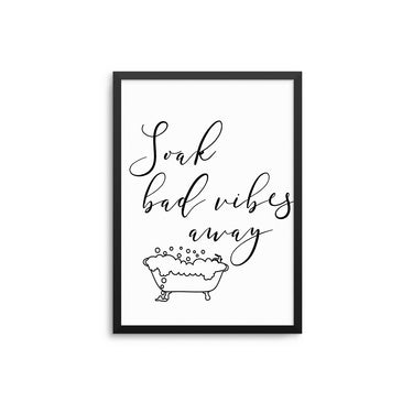 Soak Bad Vibes Away - D'Luxe Prints