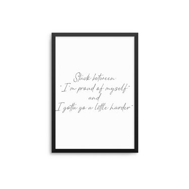 Stuck Between I'm Proud Of Myself - D'Luxe Prints