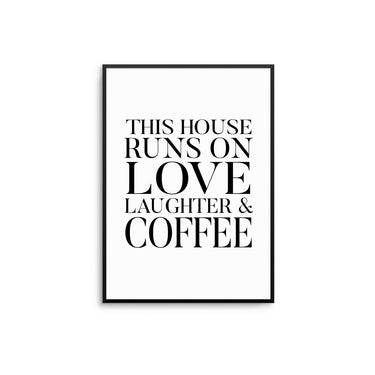 This House Runs On.... Coffee - D'Luxe Prints