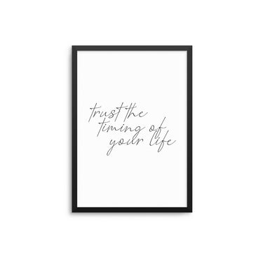 Trust The Timing Of Your Life - D'Luxe Prints
