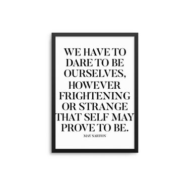 We Have To Dare To Be Ourselves - D'Luxe Prints