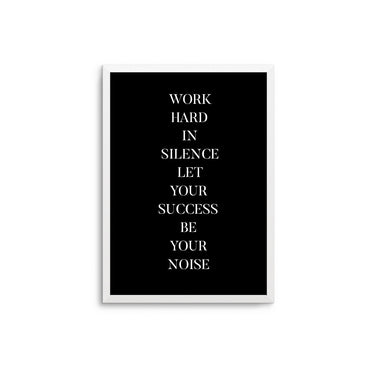 Work In Silence Let Your Success Be Your Noise - D'Luxe Prints