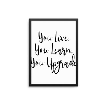 You Live You Learn You Upgrade - D'Luxe Prints