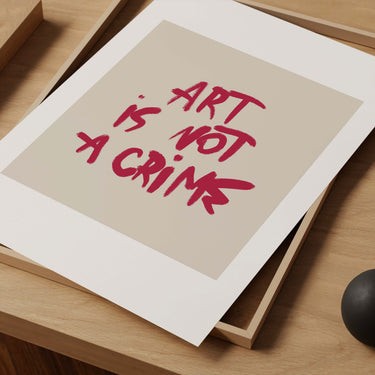 Art Is Not A Crime Poster