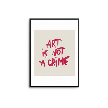 Art Is Not A Crime Poster