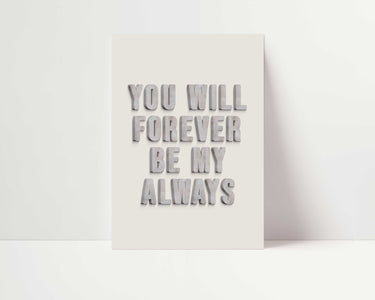 Forever Be My Always Print