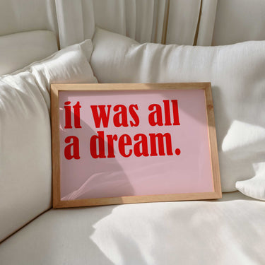 It Was All A Dream Print