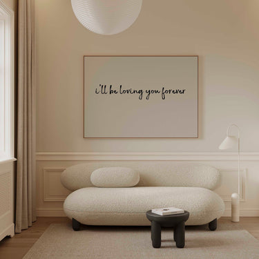 I’ll Be Loving You Forever Print