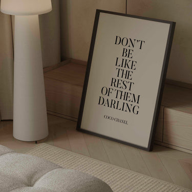 Don't Be Like The Rest Of Them Darling Print