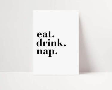 Eat Drink Nap Print