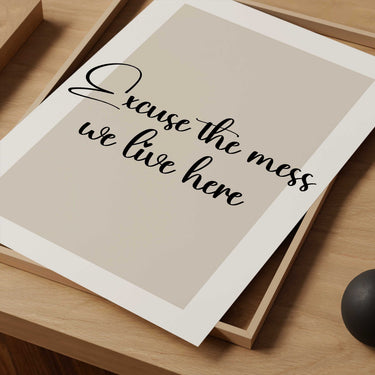 Excuse The Mess Print