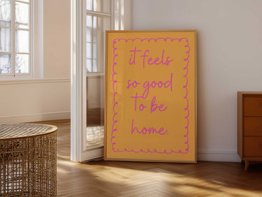 It Feels So Good To Be Home Print