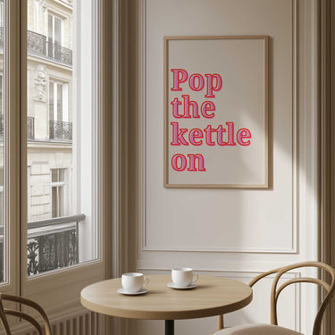 Pop The Kettle On Print