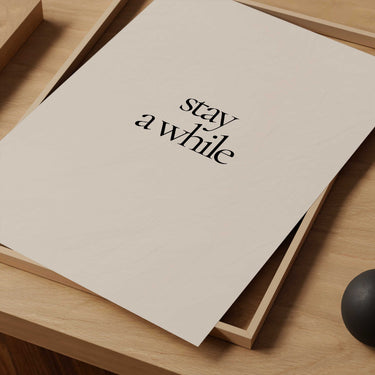 Stay A While Typography Print