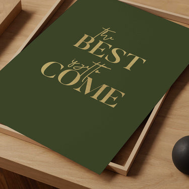 The Best Is Yet To Come Print