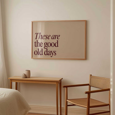 These Are The Good Old Days Print II