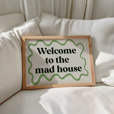 Welcome To The Mad House Print