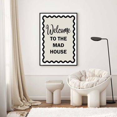 Welcome To The Mad House Print